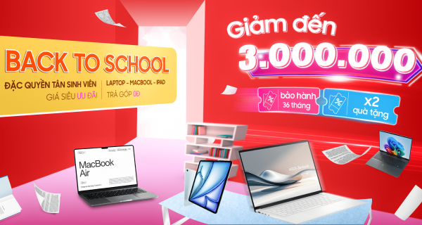 BACK TO SCHOOL 2025 - ƯU ĐÃI ĐẶC QUYỀN DÀNH RIÊNG CHO HỌC SINH - SINH VIÊN