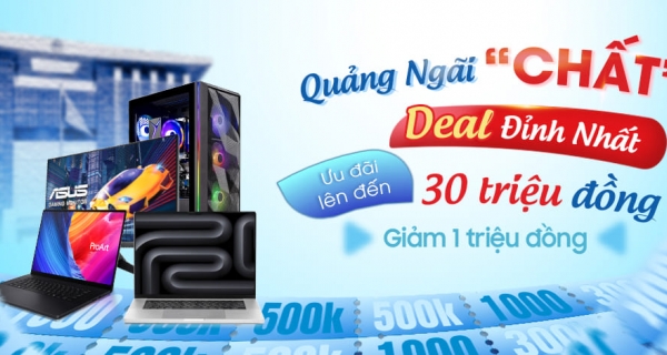 QUẢNG NGÃI CHẤT - DEAL ĐỈNH NHẤT