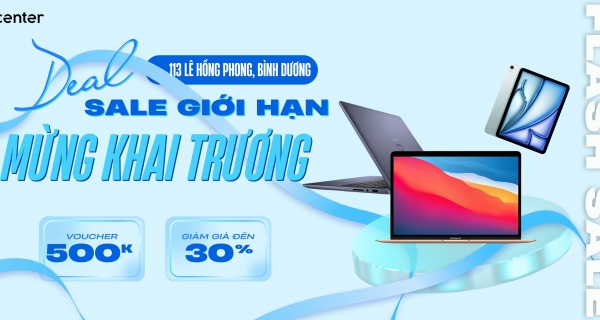 SALE GIỚI HẠN - DUY NHẤT NGÀY KHAI TRƯƠNG BÌNH DƯƠNG